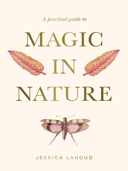 Title details for A Practical Guide to Magic in Nature by Jessica Lahoud - Available